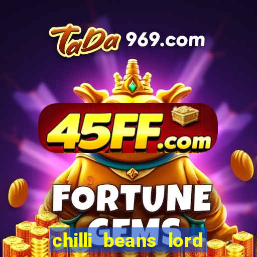 chilli beans lord of the rings